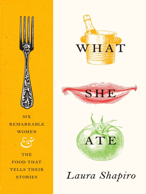 Title details for What She Ate by Laura Shapiro - Available